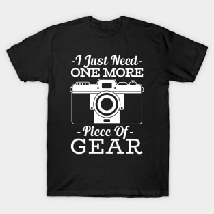 I Just Need One More Piece of Gear! T-Shirt